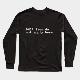 DMCA laws do not apply here - White Long Sleeve T-Shirt